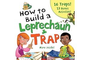 How to Build a Leprechaun Trap:The Ultimate St. Patrick’s Day STEM Activity Book for Kids with 16 Traps and 13 Bonus Activities! (at-home recipes and classroom crafts)