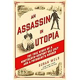 An Assassin in Utopia: The True Story of a Nineteenth-Century Sex Cult and a President's Murder