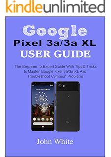 Google Pixel 3a 3a Xl User Manual A No Fluff Guide To Maximizing