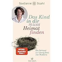 Das Kind in dir muss Heimat finden: Der Schlüssel zur Lösung (fast) aller Probleme (German Edition) book cover Das Kind in dir muss Heimat finden: Der Schlüssel zur Lösung (fast) aller Probleme (German Edition) book cover