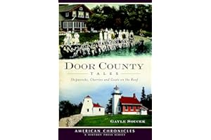 Door County Tales: Shipwrecks, Cherries and Goats on the Roof (American Chronicles)
