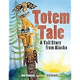 Totem Tale: A Tall Story from Alaska (Alaska Books)