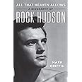 All That Heaven Allows: A Biography of Rock Hudson