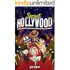 Secret Hollywood: Crazy and Interesting Stories about the Rich and Famous