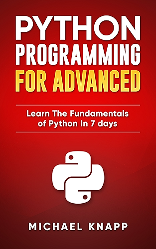 Download Python: Programming for Advanced: Learn the Fundamentals of Python in 7 Days (English Edition) PDF