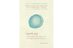 Spark Joy: An Illustrated Master Class on the Art of Organizing and Tidying Up (The Life Changing Magic of Tidying Up)