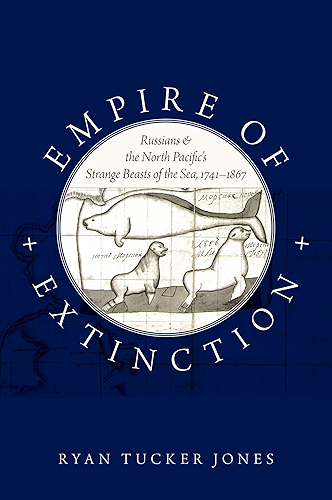Download Empire of Extinction: Russians and the North Pacific's Strange Beasts of the Sea, 1741-1867 (English Edition) PDF