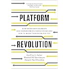Platform Revolution: How Networked Markets Are Transforming the Economy and How to Make Them Work for You: How Networked Mark