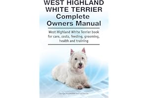 West Highland White Terrier Complete Owners Manual. West Highland White Terrier book for care, costs, feeding, grooming, heal