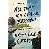 All That You Leave Behind: A Memoir