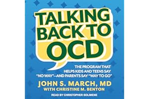 Talking Back to OCD: The Program That Helps Kids and Teens Say "No Way" - and Parents Say "Way to Go"
