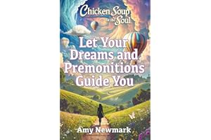 Chicken Soup for the Soul: Let Your Dreams and Premonitions Guide You