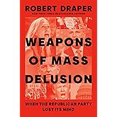 Weapons of Mass Delusion: When the Republican Party Lost Its Mind