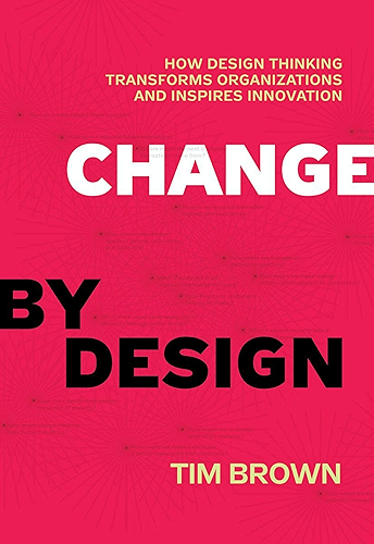Download Change by Design: How Design Thinking Transforms Organizations and Inspires Innovation (English Edition) PDF