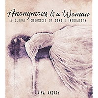 Anonymous Is a Woman: A Global Chronicle of Gender Inequality book cover