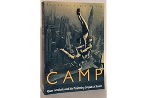 Camp: Queer Aesthetics and the Performing Subject--A Reader