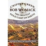 Cripple Creek, Bob Womack and The Greatest Gold Camp on Earth