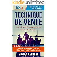 Technique de Vente: Les stratégies gagnantes étape par étape + **BONUS** Formations Vidéo + 8 fiches synthèses… book cover