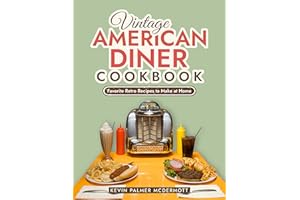 Vintage American Diner Cookbook: Favorite Retro Recipes to Make at Home (Vintage and Retro Cookbooks)