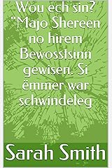 Wou ech sin? "Majo Shereen no hirem Bewosstsinn gewisen. Si ëmmer war schwindeleg (Luxembourgish Edition) Kindle Edition