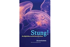 Stung!: On Jellyfish Blooms and the Future of the Ocean