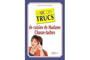 L'ABC des trucs de cuisine de Madame Chasse-Taches (French Edition)
