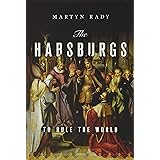 The Habsburgs: To Rule the World
