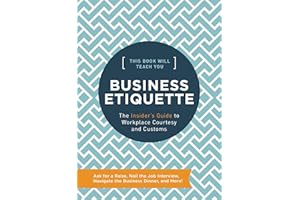 This Book Will Teach You Business Etiquette: The Insider's Guide to Workplace Courtesy and Customs