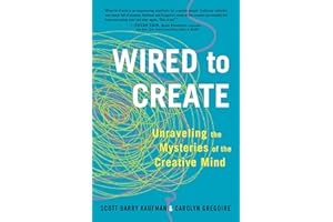 Wired to Create: Unraveling the Mysteries of the Creative Mind
