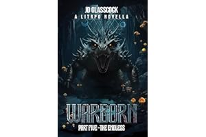 Warborn -- Part 5 -- The Endless: A Post Apocalyptic LitRPG (Warborn -- The Novellas)