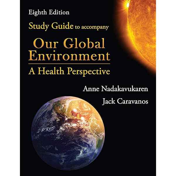Our Global Environment: A Health Perspective, Eighth Edition: Anne