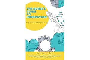 The Nurse's Guide to Innovation: Accelerating the Journey