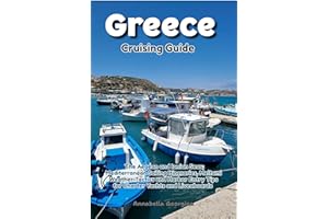 Greece Cruising Guide: The Aegean and Ionian Seas; Mediterranean Sailing Itineraries, Meltemi Weather Tactics & Harbor Entry 
