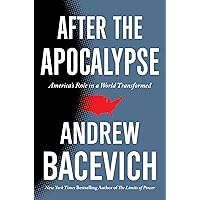 After the Apocalypse: America's Role in a World Transformed (American Empire Project)