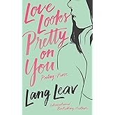 Love Looks Pretty on You (Lang Leav)