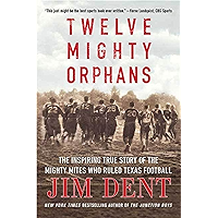 Twelve Mighty Orphans: The Inspiring True Story of the Mighty Mites Who Ruled Texas Football book cover Twelve Mighty Orphans: The Inspiring True Story of the Mighty Mites Who Ruled Texas Football book cover