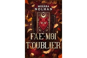 Fae-Moi T'Oublier: romantasy moderne slow burn et seconde chance (French Edition)