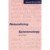 Naturalizing Epistemology - 2nd Edition