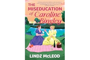 The Miseducation of Caroline Bingley: A Sapphic Regency Historical Romance of Forbidden Love