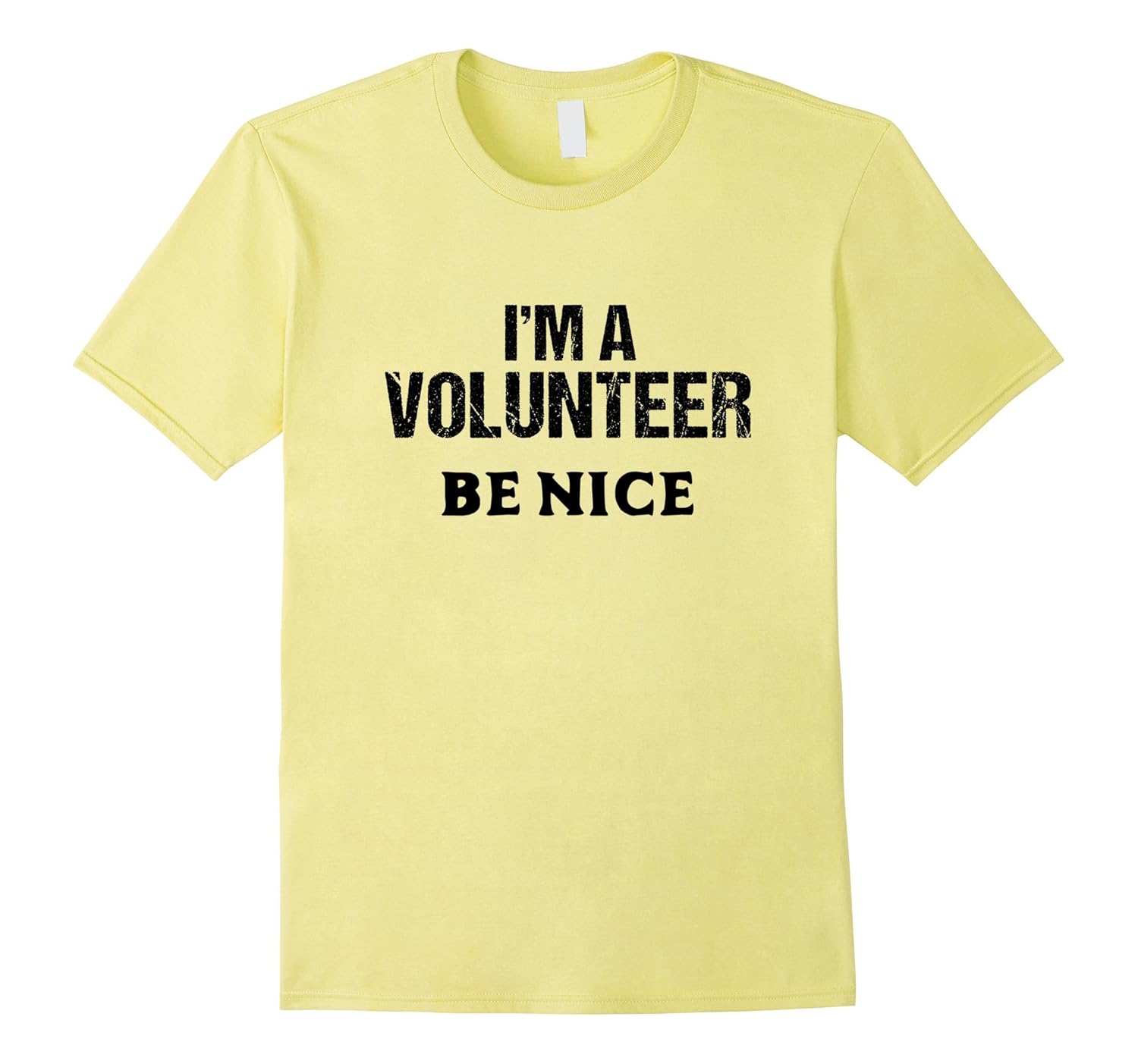 I'm a Volunteer Be Nice Funny Tshirt Event Staff Apparel-ANZ