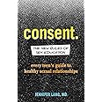 Consent: The New Rules of Sex Education: Every Teen's Guide to Healthy Sexual Relationships