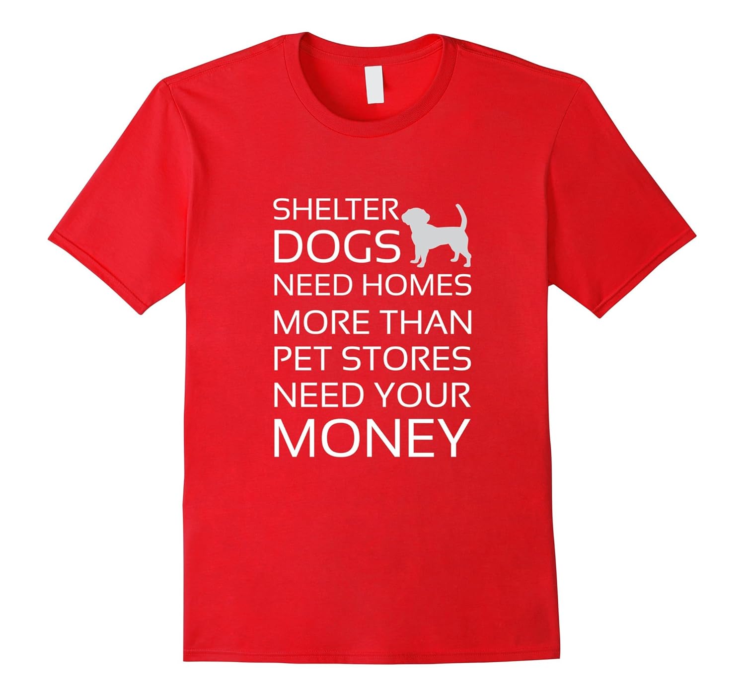 Shelter Dogs Need Homes More Than Pet Stores Your Money Tee-ANZ