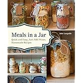 Meals in a Jar: Quick and Easy, Just-Add-Water, Homemade Recipes