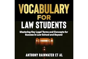 Vocabulary for Law Students: Mastering Key Legal Terms and Concepts for Success in Law School and Beyond