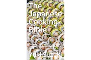 The Japanese Cooking Bible: Tasty and little used recipes. For beginners and advanced and any diet1
