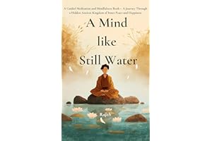 A Mind Like Still Water: A Beginner-Friendly Guided Meditation and Mindfulness Book — A Journey Through a Hidden Ancient King
