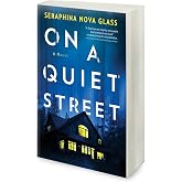 On a Quiet Street: A Twisty Psychological Thriller and Mystery Novel