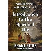Introduction to the Spiritual Life: Walking the Path of Prayer with Jesus