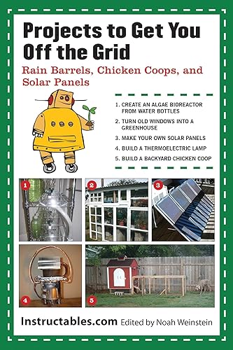Download Projects to Get You Off the Grid: Rain Barrels, Chicken Coops, and Solar Panels PDF