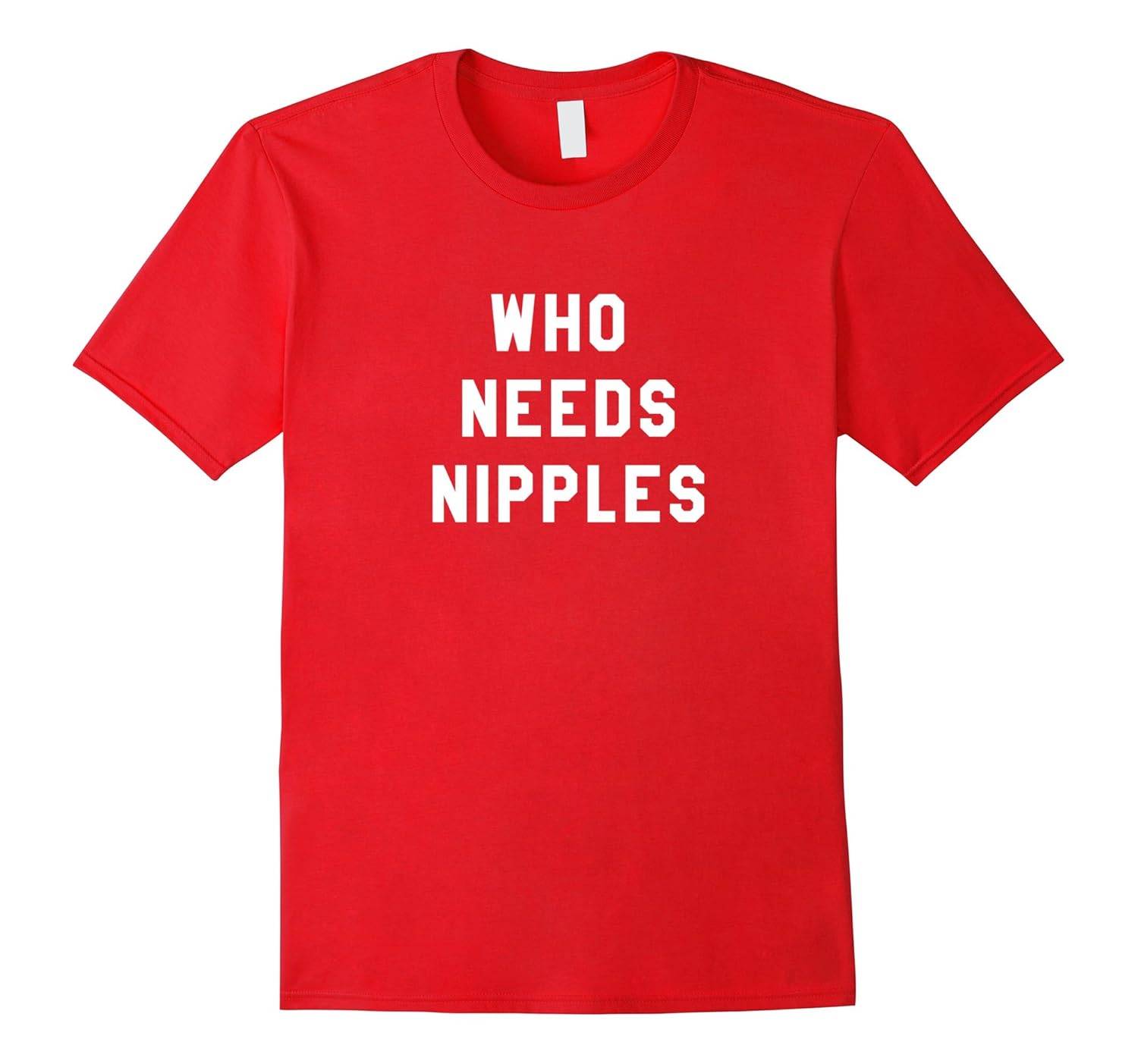 Who Needs Nipples T-Shirt Funny Running Shirt-Rose